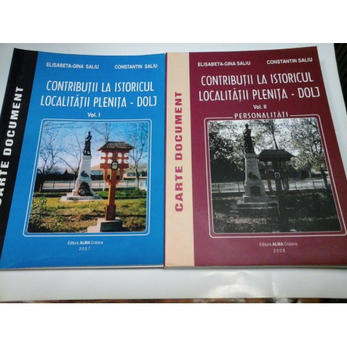 CONTRIBUTII LA ISTORICUL LOCALITATII PLENITA - DOLJ - 2 volume - ELISABETA-GINA SALIU CONTRIBUTII LA ISTORICUL LOCALITATII PLENITA - DOLJ - 2 volume - ELISABETA-GINA SALIU